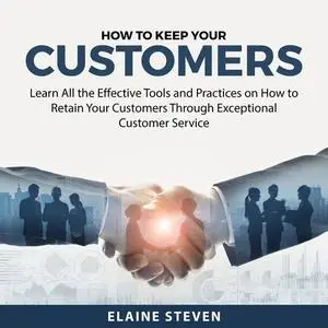 «How to Keep Your Customers» by Elaine Steven