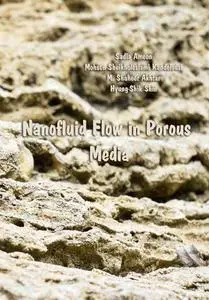 "Nanofluid Flow in Porous Media" ed. by Sadia Ameen, Mohsen Sheikholeslami Kandelousi, M. Shaheer Akhtar, Hyung-Shik Shin