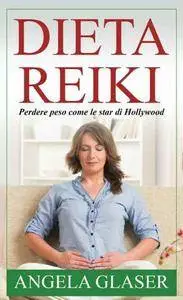 Angela Glaser - Dieta Reiki: Perdere peso come le star di Hollywood (Repost)