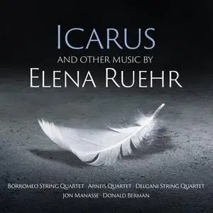 Borromeo String Quartet, Arneis Quartet & Delgani String Quartet - Icarus And Other Music By Elena Ruehr (2022) [Of Digital]