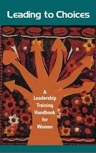Leading to Choices: A Leadership Training Handbook for Women [Repost]