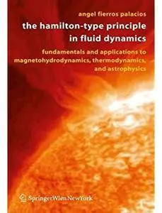 The Hamilton-Type Principle in Fluid Dynamics: Fundamentals and Applications to Magnetohydrodynamics, Thermodynamics, and...