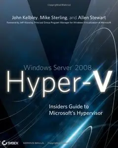 Windows Server 2008 Hyper-V: Insiders Guide to Microsoft's Hypervisor by Mike Sterling [Repost]