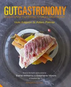«Gut Gastronomy» by Adam Palmer, Vicki Edgson