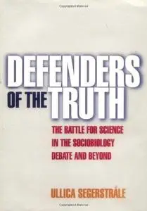Defenders of the Truth: The Battle for Science in the Sociobiology Debate and Beyond (Repost)