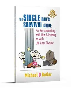 «The Single Dad's Survival Guide» by Michael D. Butler