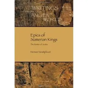 Epics of Sumerian Kings: The Matter of Aratta (Writings from the Ancient World)