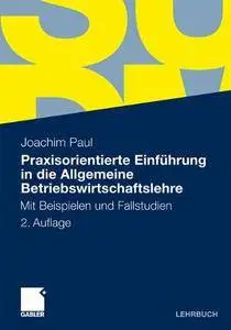 Praxisorientierte Einführung in die Allgemeine Betriebswirtschaftslehre