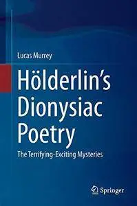 Hölderlin’s Dionysiac Poetry: The Terrifying-Exciting Mysteries(Repost)