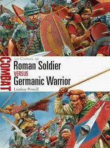 Roman Soldier vs Germanic Warrior: 1st Century AD (Osprey  Combat 6)