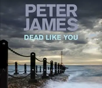 «Dead Like You» by Peter James