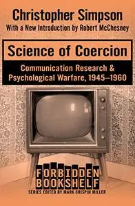 Science of Coercion: Communication Research and Psychological Warfare, 1945-1960