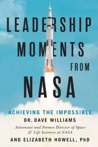 Leadership Moments from NASA: Achieving the Impossible