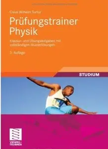 Prüfungstrainer Physik: Klausur- und Übungsaufgaben mit vollständigen Musterlösungen (Auflage: 3)