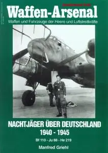 Nachtjäger über Deutschland 1940-1945. Bf 110 - Ju 88 - He 219 (Waffen-Arsenal Sonderband S-56)