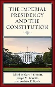 The Imperial Presidency and the Constitution
