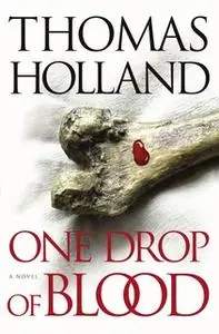 «One Drop of Blood» by Thomas Holland