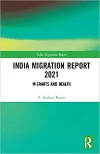 India Migration Report 2021: Migrants and Health