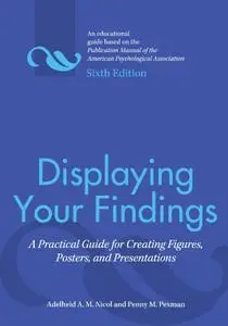 Displaying Your Findings: A Practical Guide for Creating Figures, Posters, and Presentations (Repost)