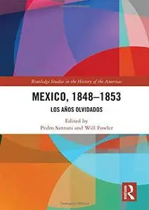 Mexico, 1848-1853: Los Años Olvidados
