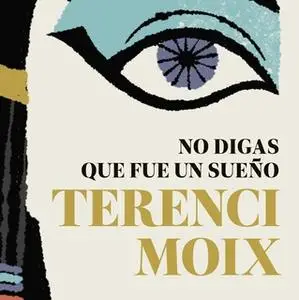 «No digas que fue un sueño» by Terenci Moix