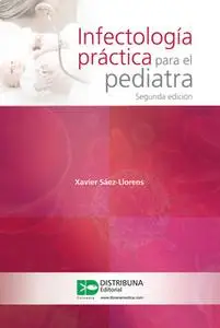 «Infectología práctica para el pediatra. Segunda edición» by Xavier Sáez-Llorens