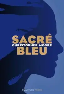 Christopher Moore, "Sacré Bleu"