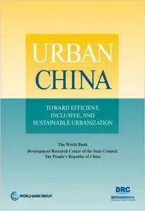 Urban China: Toward Efficient, Inclusive, And Sustainable Urbanization