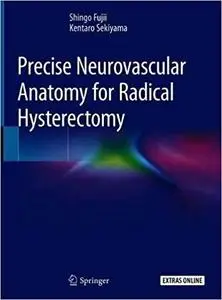 Precise Neurovascular Anatomy for Radical Hysterectomy