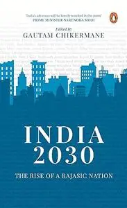 India 2030: Rise of a Rajasic Nation: A deep dive into India’s financial and economic policies