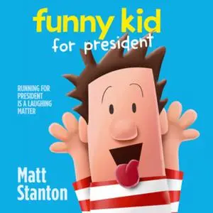 «Funny Kid For President» by Matt Stanton