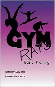 Gym Rats Basic Training: Girls' Gymnastics Book Series with Chapters Teaching Realistic