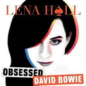 Lena Hall - Obsessed: David Bowie (2018) [Official Digital Download]