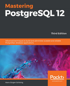 Mastering PostgreSQL 12, 3rd Edition [Repost]