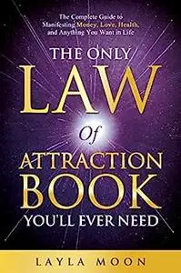 The Only Law of Attraction Book You'll Ever Need