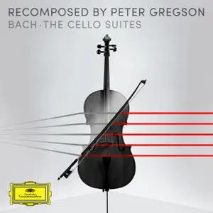 Peter Gregson - Bach: The Cello Suites - Recomposed by Peter Gregson (2018) [Official Digital Download 24/96]