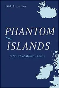 Phantom Islands: In Search of Mythical Lands