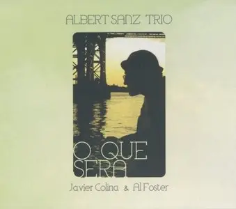 Albert Sanz / Javier Colina / Al Foster - O Que Sera (2012) {Karonte}