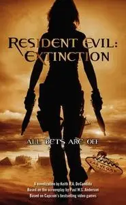 «Resident Evil: Extinction» by Keith R.A. DeCandido