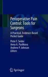 Perioperative Pain Control: Tools for Surgeons: A Practical, Evidence-Based Pocket Guide (Repost)