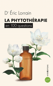 La phytothérapie en 100 questions - Éric Lorrain