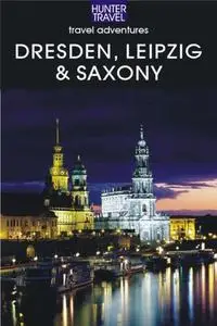 «Dresden, Leipzig & Saxony Travel Adventures» by Henrik Bekker