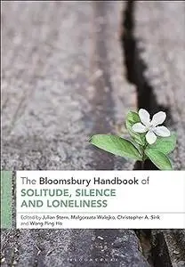 The Bloomsbury Handbook of Solitude, Silence and Loneliness