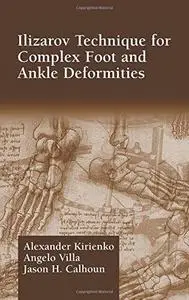 Alexander Kirienko Ilizarov Technique for Complex Foot and Ankle Deformities