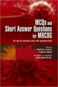 MCQs & Short Answer Questions for MRCOG: An aid to revision and self-assessment (Repost)