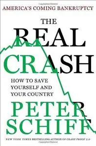 The Real Crash: America's Coming Bankruptcy---How to Save Yourself and Your Country (Repost)