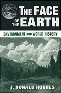 The Face of the Earth: Environment and World History: Environment and World History