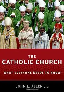 The Catholic Church: What Everyone Needs to Know®