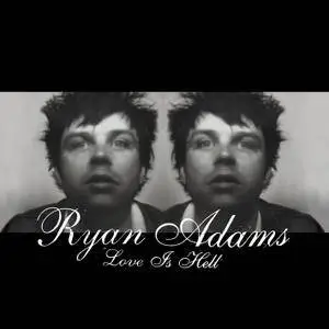 Ryan Adams - Love Is Hell (2004/2014) [TR24][OF]
