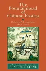 The Fountainhead of Chinese Erotica: The Lord of Perfect Satisfaction (Ruyijun zhuan)